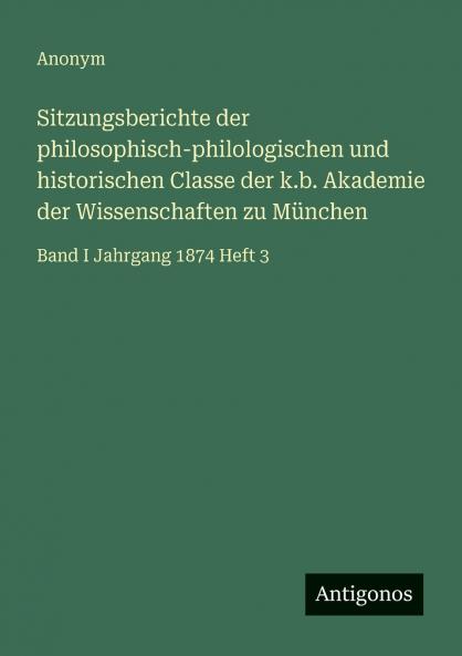 Sitzungsberichte der philosophisch-philologischen und historischen Classe der k.b. Akademie der Wissenschaften zu München