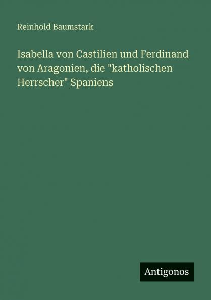 Isabella von Castilien und Ferdinand von Aragonien die katholischen Herrscher Spaniens