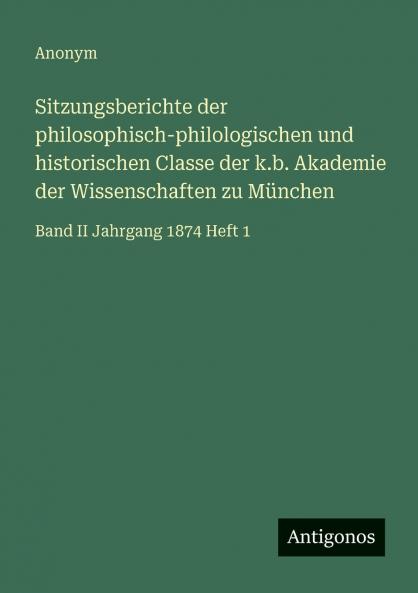Sitzungsberichte der philosophisch-philologischen und historischen Classe der k.b. Akademie der Wissenschaften zu München