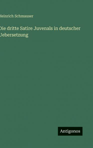 Die dritte Satire Juvenals in deutscher Uebersetzung