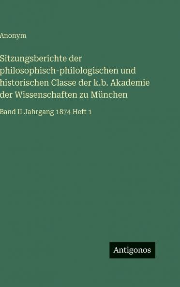 Sitzungsberichte der philosophisch-philologischen und historischen Classe der k.b. Akademie der Wissenschaften zu München