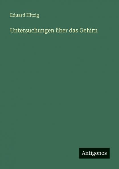 Untersuchungen über das Gehirn