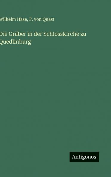 Die Gräber in der Schlosskirche zu Quedlinburg