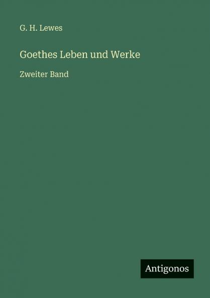 Goethes Leben und Werke