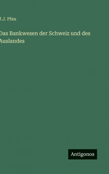 Das Bankwesen der Schweiz und des Auslandes
