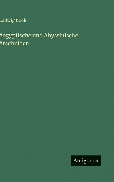 Aegyptische und Abyssinische Arachniden