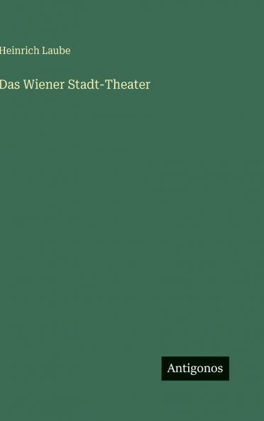 Das Wiener Stadt-Theater