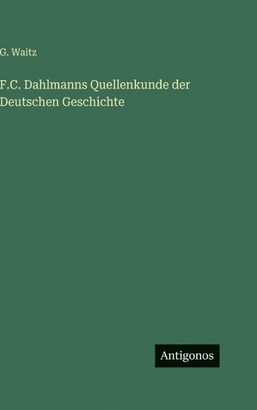 F.C. Dahlmanns Quellenkunde der Deutschen Geschichte