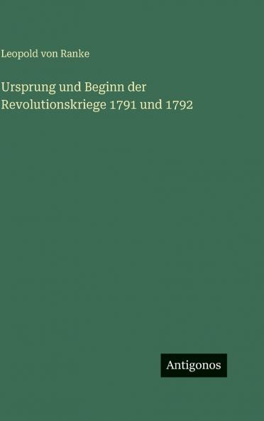 Ursprung und Beginn der Revolutionskriege 1791 und 1792