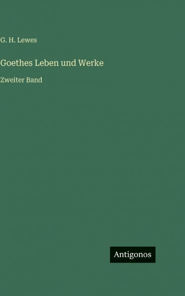 Goethes Leben und Werke