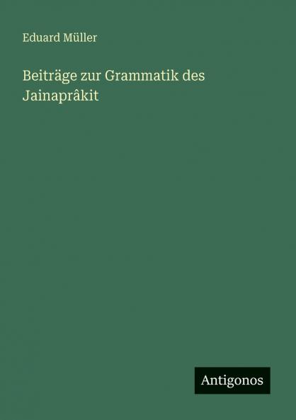 Beiträge zur Grammatik des Jainaprâkit