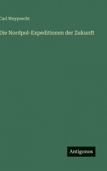 Die Nordpol-Expeditionen der Zukunft