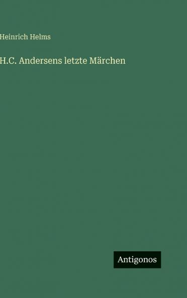 H.C. Andersens letzte Märchen