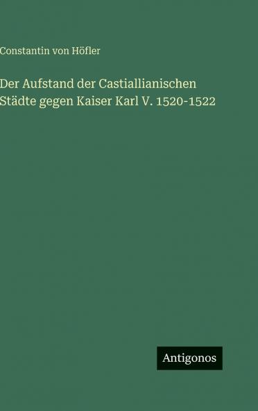 Der Aufstand der Castiallianischen Städte gegen Kaiser Karl V. 1520-1522