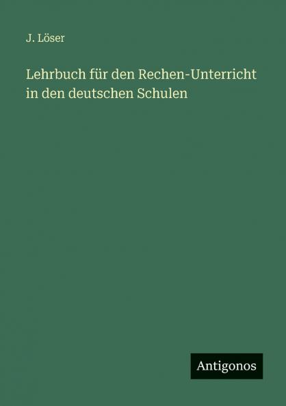 Lehrbuch für den Rechen-Unterricht in den deutschen Schulen