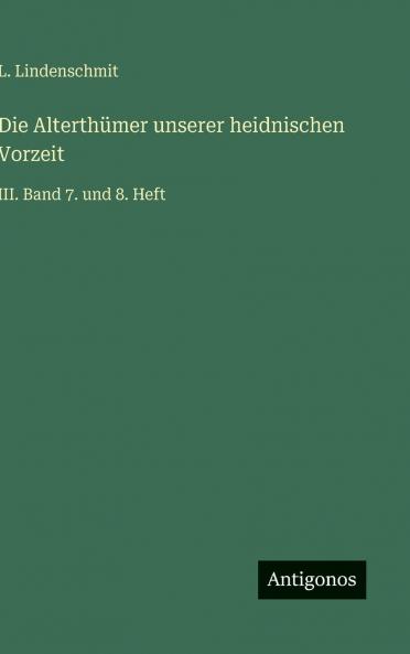 Die Alterthümer unserer heidnischen Vorzeit