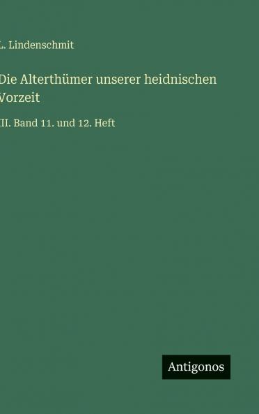 Die Alterthümer unserer heidnischen Vorzeit