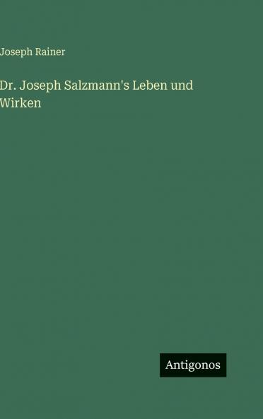 Dr. Joseph Salzmann's Leben und Wirken