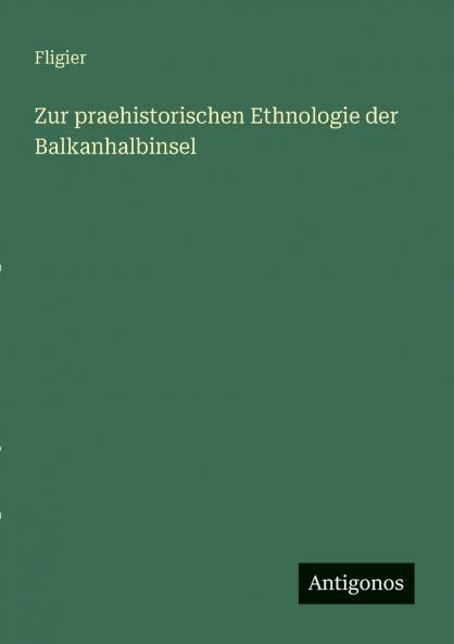 Zur praehistorischen Ethnologie der Balkanhalbinsel