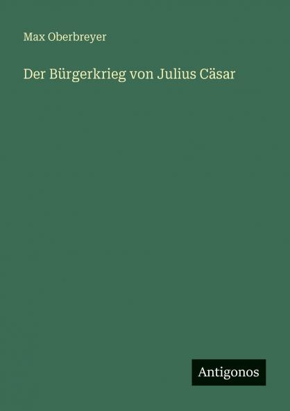 Der Bürgerkrieg von Julius Cäsar