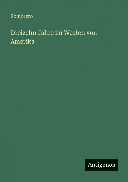 Dreizehn Jahre im Westen von Amerika