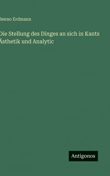 Die Stellung des Dinges an sich in Kants Ästhetik und Analytic