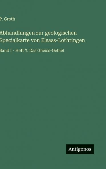Abhandlungen zur geologischen Specialkarte von Elsass-Lothringen