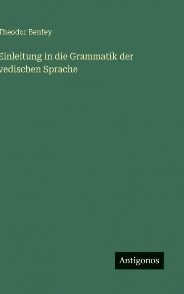 Einleitung in die Grammatik der vedischen Sprache