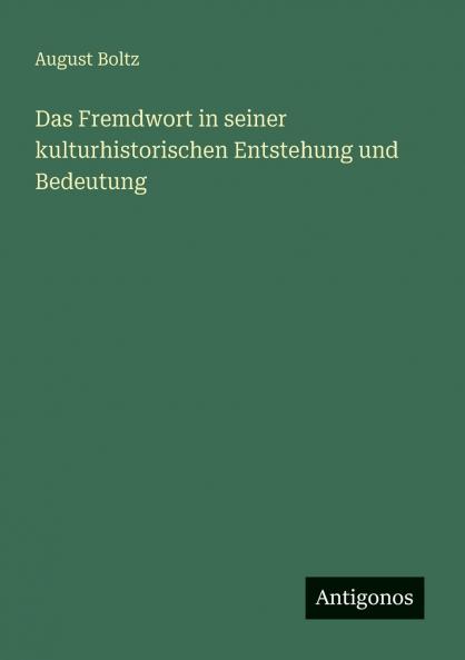 Das Fremdwort in seiner kulturhistorischen Entstehung und Bedeutung