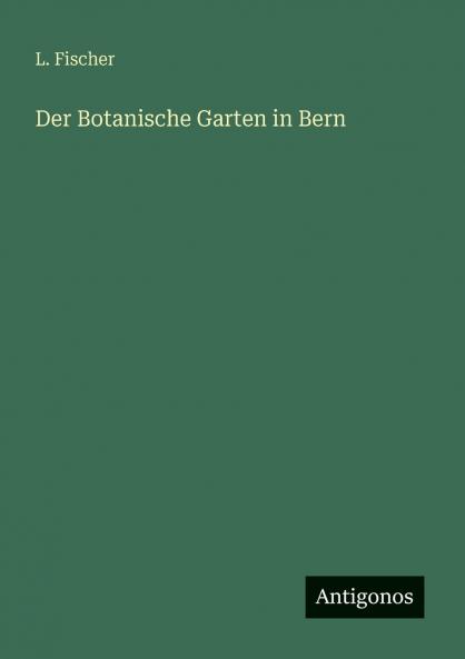 Der Botanische Garten in Bern