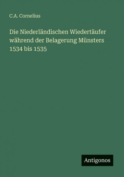Die Niederländischen Wiedertäufer während der Belagerung Münsters 1534 bis 1535