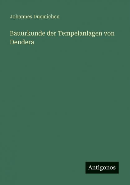Bauurkunde der Tempelanlagen von Dendera