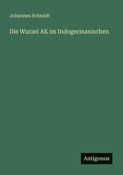 Die Wurzel AK im Indogermanischen