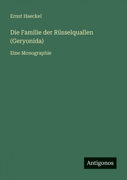 Die Familie der Rüsselquallen (Geryonida)
