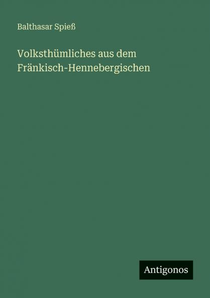 Volksthümliches aus dem Fränkisch-Hennebergischen