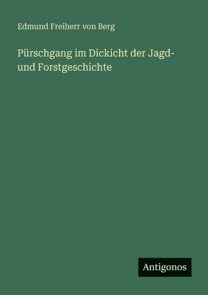 Pürschgang im Dickicht der Jagd- und Forstgeschichte