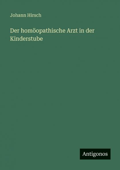 Der homöopathische Arzt in der Kinderstube