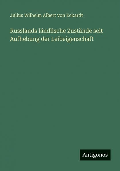 Russlands ländlische Zustände seit Aufhebung der Leibeigenschaft