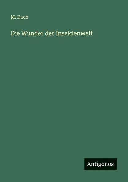 Die Wunder der Insektenwelt