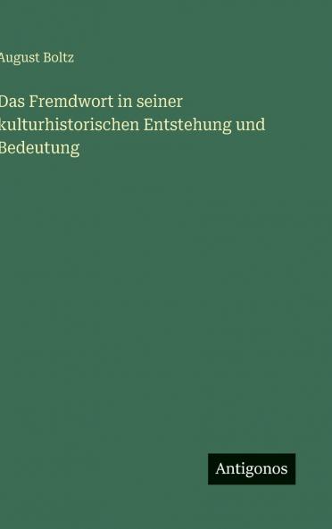 Das Fremdwort in seiner kulturhistorischen Entstehung und Bedeutung