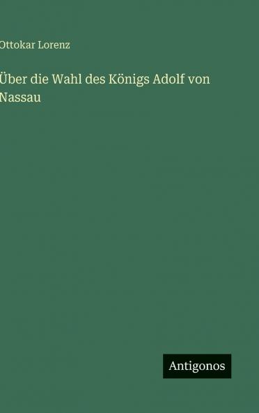 Über die Wahl des Königs Adolf von Nassau