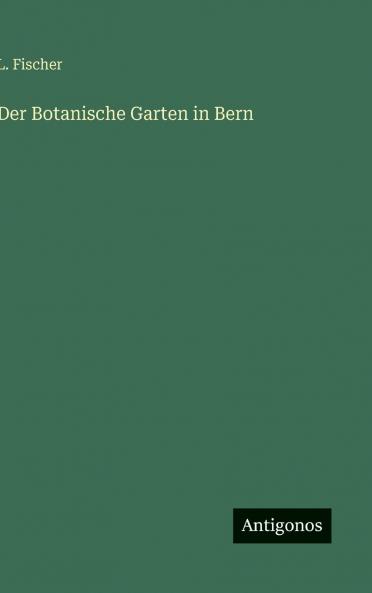 Der Botanische Garten in Bern