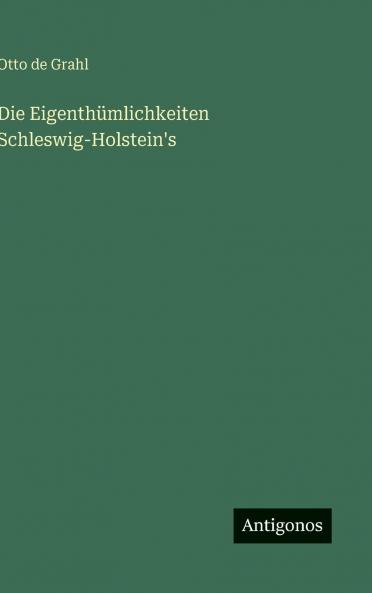 Die Eigenthümlichkeiten Schleswig-Holstein's
