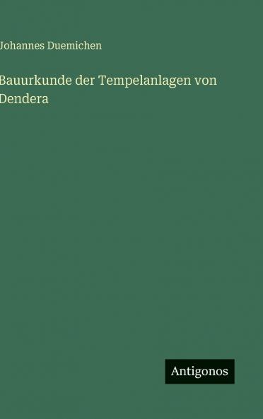 Bauurkunde der Tempelanlagen von Dendera