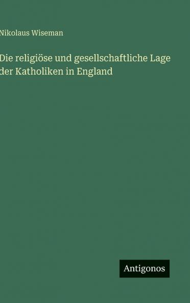 Die religiöse und gesellschaftliche Lage der Katholiken in England