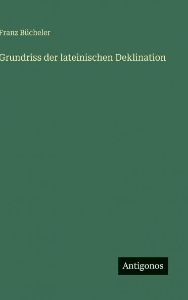 Grundriss der lateinischen Deklination