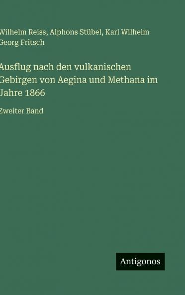 Ausflug nach den vulkanischen Gebirgen von Aegina und Methana im Jahre 1866