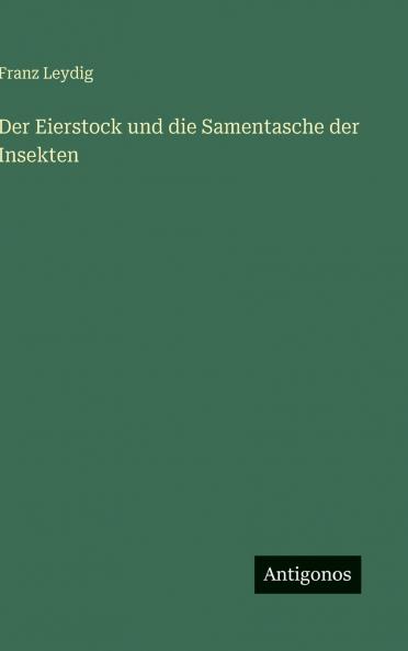 Der Eierstock und die Samentasche der Insekten