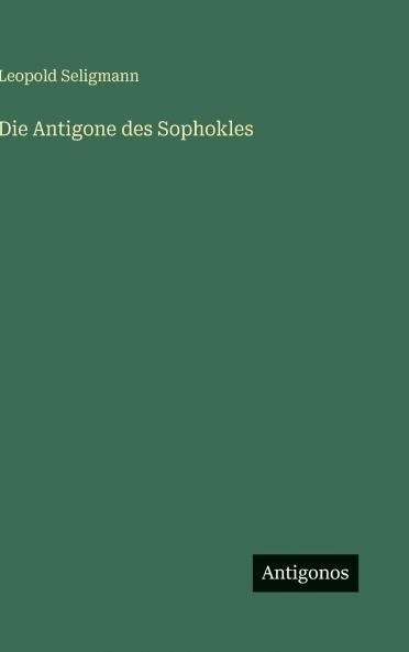 Die Antigone des Sophokles