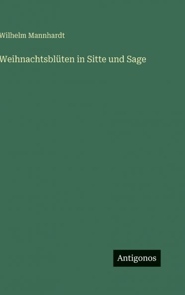 Weihnachtsblüten in Sitte und Sage